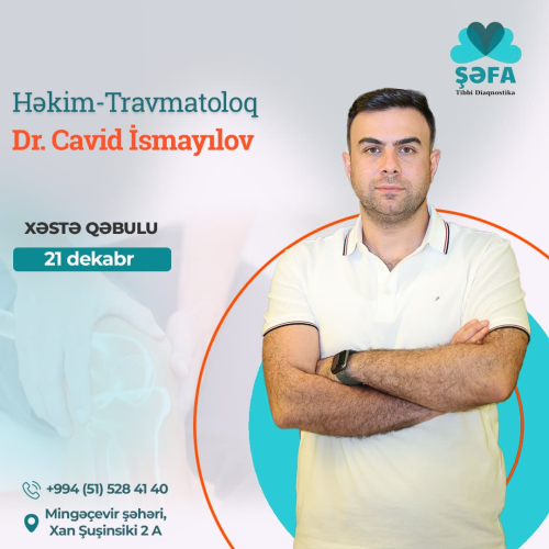 Həkim Travmatoloq xəstə qəbulu, Cavid İsmayılov