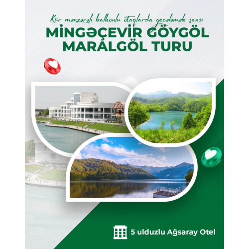 Mingəçevir Göygöl Maralgöl turu