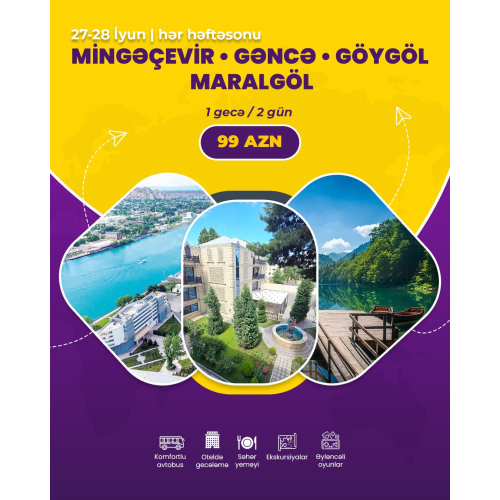 Mingəçevir, Gəncə, Göygöl Maralgöl turu, Turlar Baku