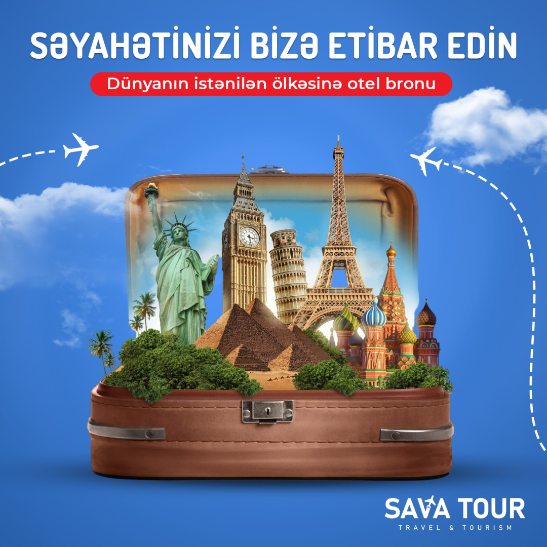 Dünyanın istənilən ölkəsinə rahat otel bronu, Sava Tour Azərbaycan Turizm Agentliyi Dünyanın istənilən ölkəsinə rahat otel bronu, Sava Tour Azərbaycan Turizm Agentliyi
