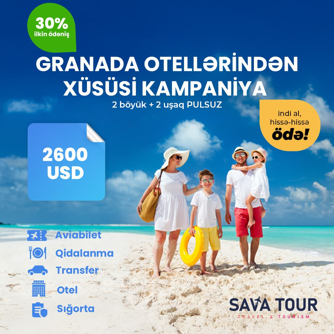 Granada otellərində xüsusi kampaniya, Sava Tour Granada otellərində xüsusi kampaniya, Sava Tour