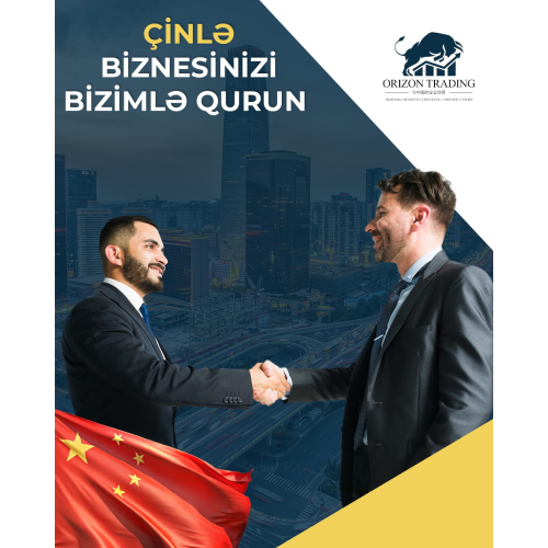 Çinlə biznesinizi bizimlə qurun, Orizon Trading