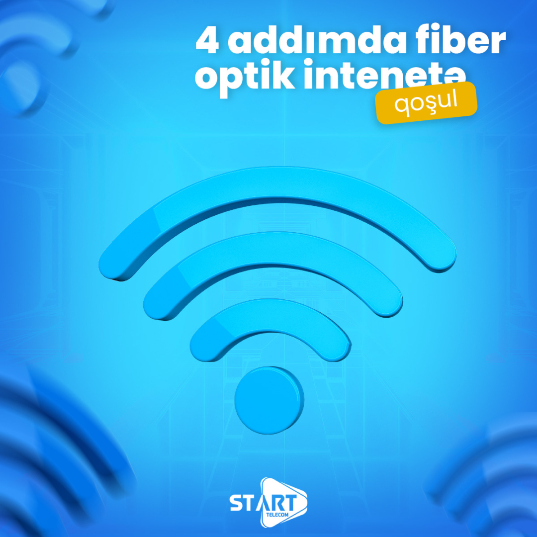 4 addımda fiberoptik internetə qoşul, Start Telecom 4 addımda fiberoptik internetə qoşul, Start Telecom