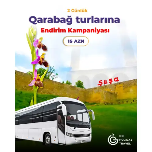 Xankəndi Şuşa Laçın Ağdam Əsgəran Xocalı Zəngilan Cəbrayıl Turu, Go Holiday Travel